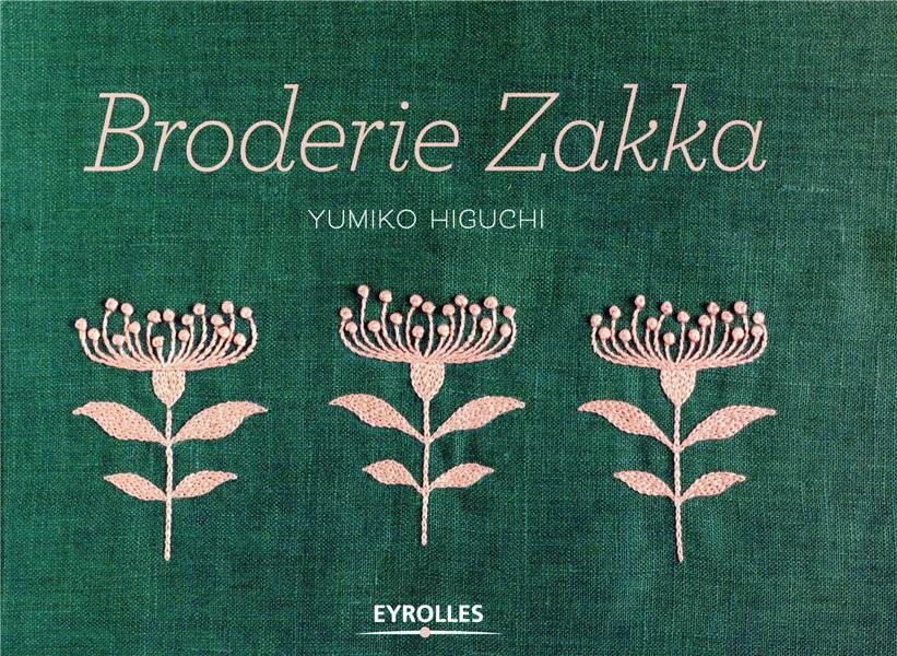 Broderie Zakka: Plus de 40 motifs monochromes et bicolores à broder et autant de projets couture, avec gabarits