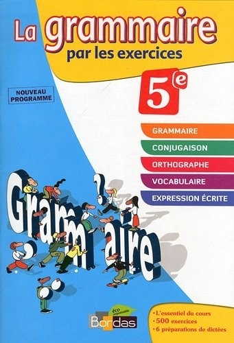 La grammaire par les exercices 5e - Cahier d'exercices - Edition 2011