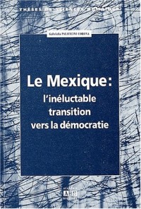 Le Mexique : l'inéductable transition vers la démocratie
