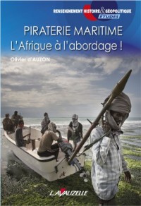 Piraterie maritime - L'Afrique à l'abordage