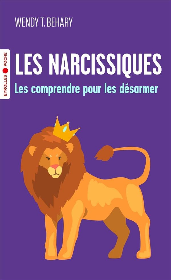Les narcissiques: Les comprendre pour mieux les désarmer