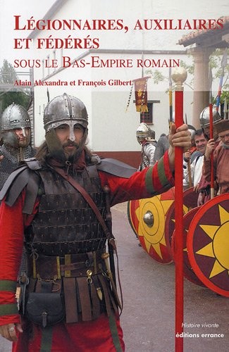 Légionnaires, auxiliaires et fédérés sous le Bas-Empire romain