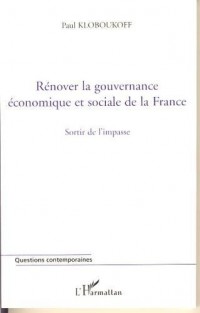 Rénover la gouvernance économique et sociale de la France : Sortir de l'impasse
