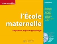 L'Ecole maternelle : Programmes, projets, apprentissages (1Cédérom)