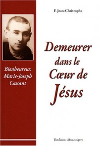 Demeurer dans le Coeur de Jésus : Bienheureux Marie-Joseph Cassant