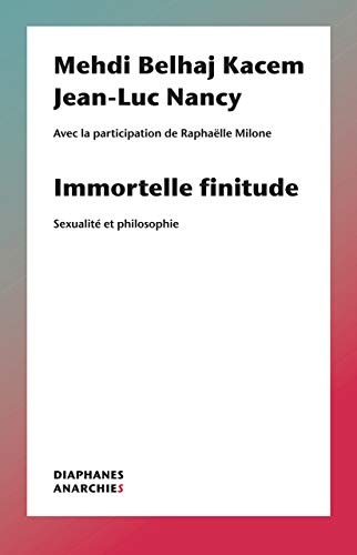 Immortelle Finitude: Sexualité Et Philosophie