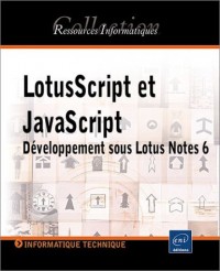 LotusScript et JavaScript : Développement sous Lotus Notes 6