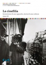 La cinefilia. Invenzione di uno sguardo, storia di una cultura 1944-68