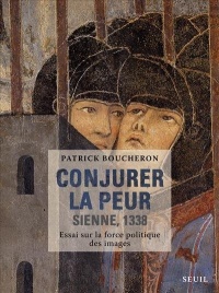 Conjurer la peur. Sienne, 1338. Essai sur la force politique des images