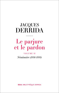 Le Parjure et le Pardon. Volume II. Séminaire (1998-1999)