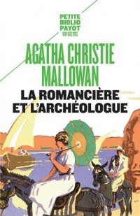 La romancière et l'archéologue : Mes aventures au Moyen-Orient