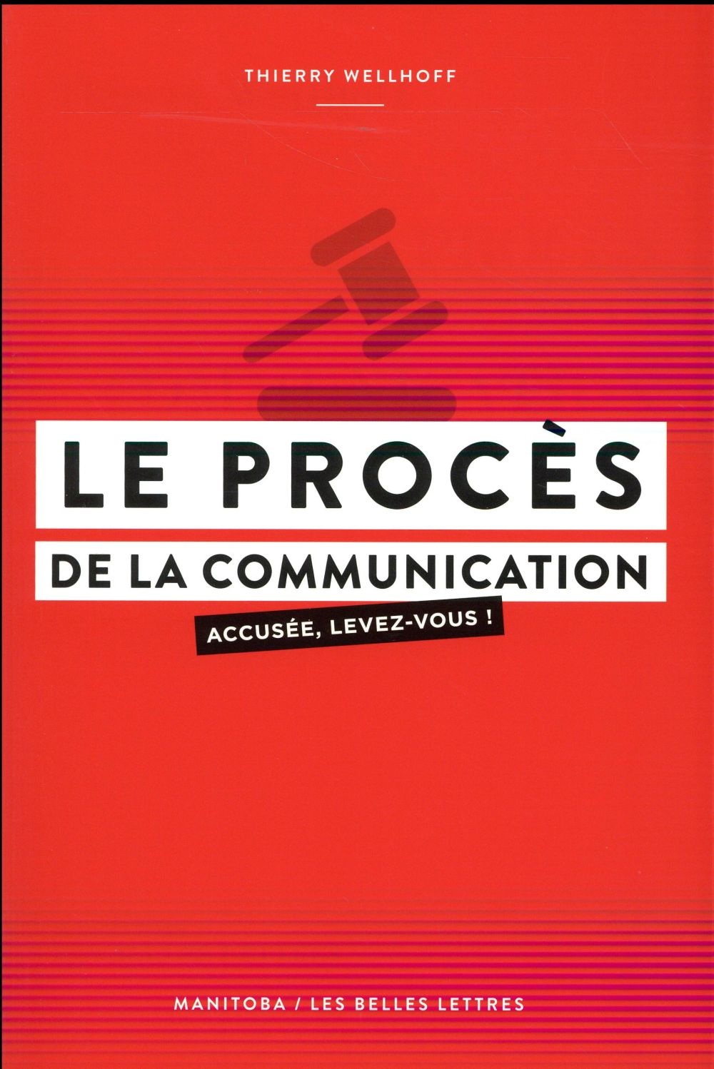 Le Procès de la communication: Accusée, levez-vous !