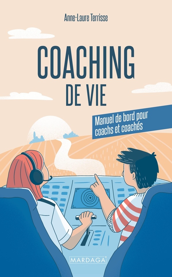 Coaching de vie: Manuel de bord pour coachs et coachés