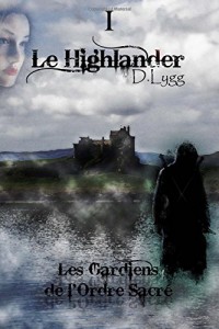 Les Gardiens de l'Ordre Sacré - Tome 1 : Le Highlander