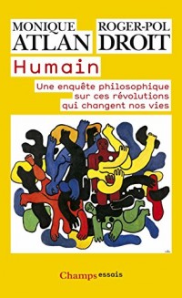 Humain : Une enquête philosophique sur ces révolutions qui changent nos vies