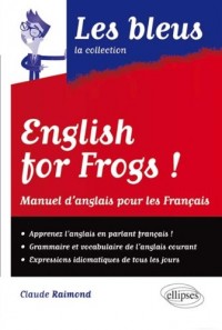 English for Frogs! Manuel d'Anglais pour les Français