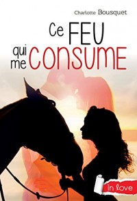 Ce feu qui me consume (Hors collection)