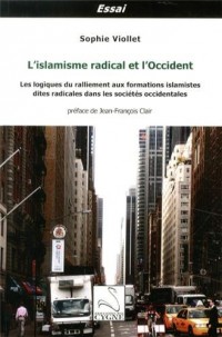 L'islamisme radical et l'Occident : Les logiques du ralliement aux formations islamistes dites radicales dans les sociétés occidentales