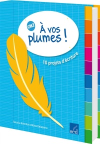 A vos plumes ! CM2 : 10 projets d'écriture