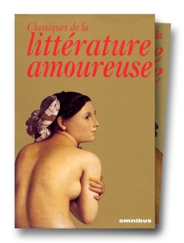 Les classiques de la littérature amoureuse : Le Sopha ; Fanny Hill ; Point de lendemain ; Les infortunes de la vertu ; La femme et le pantin ; Le ... français ; Les exploits d'un jeune Don Juan
