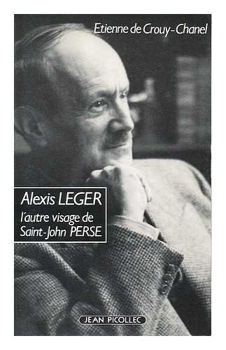 Alexis Léger, ou, L'autre visage de Saint-John Perse