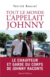 Au service de Johnny Halliday - Chauffeur et garde du corps, il raconte 15 ans de vie avec le chante