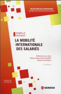 LA MOBILITE INTERNATIONALE DES SALARIES: DEFINITION DU CADRE - MISE EN OEUVRE DU TRANSFERT - ASPECTS PRATIQUES