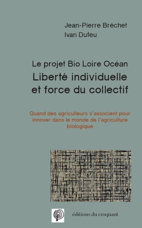 Liberté individuelle et force du collectif : Le projet bio Loire Océan : Quand des agriculteurs s'associent pour innover dans le monde de l'agriculture biologique