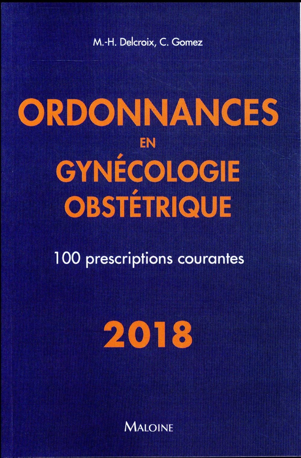 Ordonnances en gynécologie obstétrique : 100 prescriptions courantes