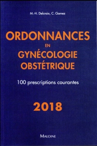 Ordonnances en gynécologie obstétrique : 100 prescriptions courantes