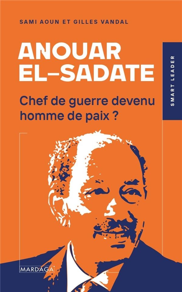 Anouar el-Sadate: Chef de guerre devenu homme de paix ?