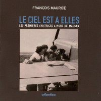 Le ciel est a elles, les 1 ères aviatrices a Mont de Marsan