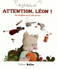 Attention, Léon ! : Un accident est si vite arrivé !