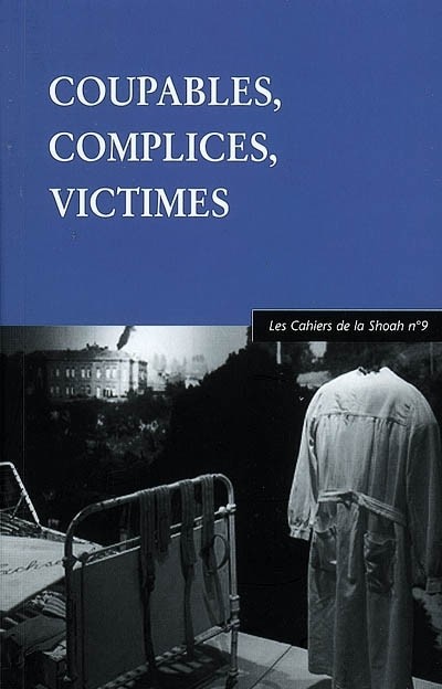 Coupables, Complices, Victimes: Les Cahiers de la Shoah n°9