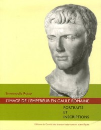 L'image de l'empereur en Gaule romaine : Portraits et inscriptions