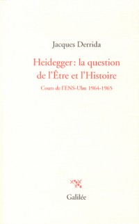 Heidegger : la question de l'Etre et l'Histoire : Cours à l'ENS-Ulm 1964-1965