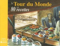 Le Tour du Monde : En 80 recettes