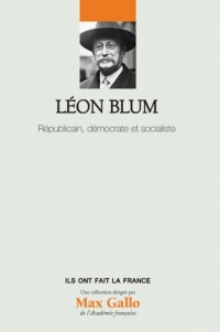 Léon Blum : Républicain, démocrate et socialiste