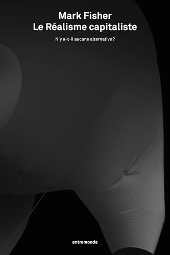 Le Réalisme capitaliste: N’y a-t-il aucune alternative ?
