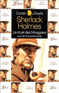 Quatre aventures de Sherlock Holmes : Le rituel des Musgrave suivi de L'interprète grec. : Une affaire d'identité. Le mystère de la vallée de Boscombe.