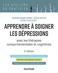 Apprendre à soigner les dépressions - 2e éd. : avec les thérapies comportementales et cognitives (Les Ateliers du praticien)