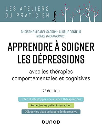 Apprendre à soigner les dépressions - 2e éd. : avec les thérapies comportementales et cognitives (Les Ateliers du praticien)