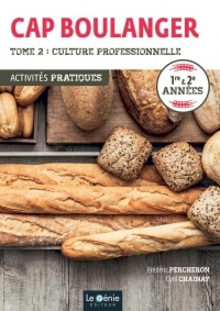 CAP Boulanger Activités pratiques 1re & 2e années : Tome 2, Culture professionnelle
