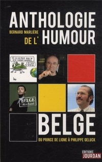 Anthologie de l'humour Belge - Du Prince de ligne à Philippe Geluk