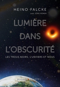 Lumiere dans l obscurite: LES TROUS NOIRS, L UNIVERS ET NOUS