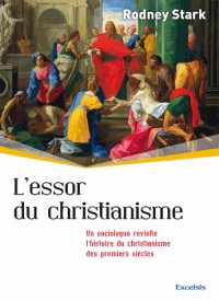 L'essor du Christianisme. Un sociologue revisite l'Histoire du Christianisme des premiers siècles