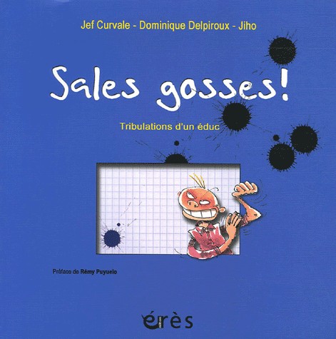 Sales gosses ! : Tribulations d'un éduc