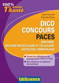 Dico Concours PACES - Biochimie, biologie moléculaire et cellulaire, histologie, embryologie: Toutes les définitions pour l'UE2 et l'UE1