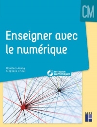 Enseigner avec le numérique CM (+ ressources numériques à télécharger)