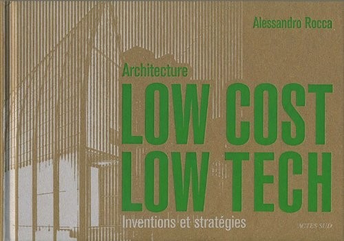 Architecture Low Cost, Low Tech : Inventions et stratégies